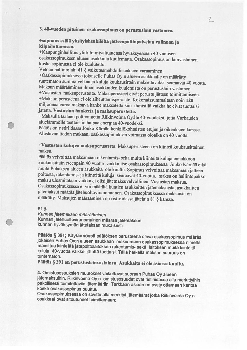 ±Osakassopimuksessa jokaiselle Puhas Oy:n alueen asukkaalle on määrätty tuntematon summa velkaa ja kuluja kuukausittain maksettavaksi seuraavat 40 vuotta. kilpaituttamisen.
