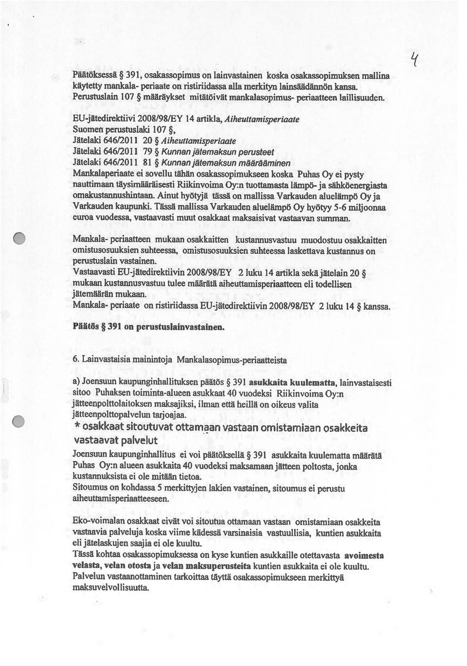 Kunnan jätemaksun määrääminen Jiitelaki 646/2011 79 Kunnan jätemaksun perusteet [ässä kohtaa osakassopimuksessa on kyse kuntien asukkaille otettavasta avoimesta maksuve[vol 1 isuutta.