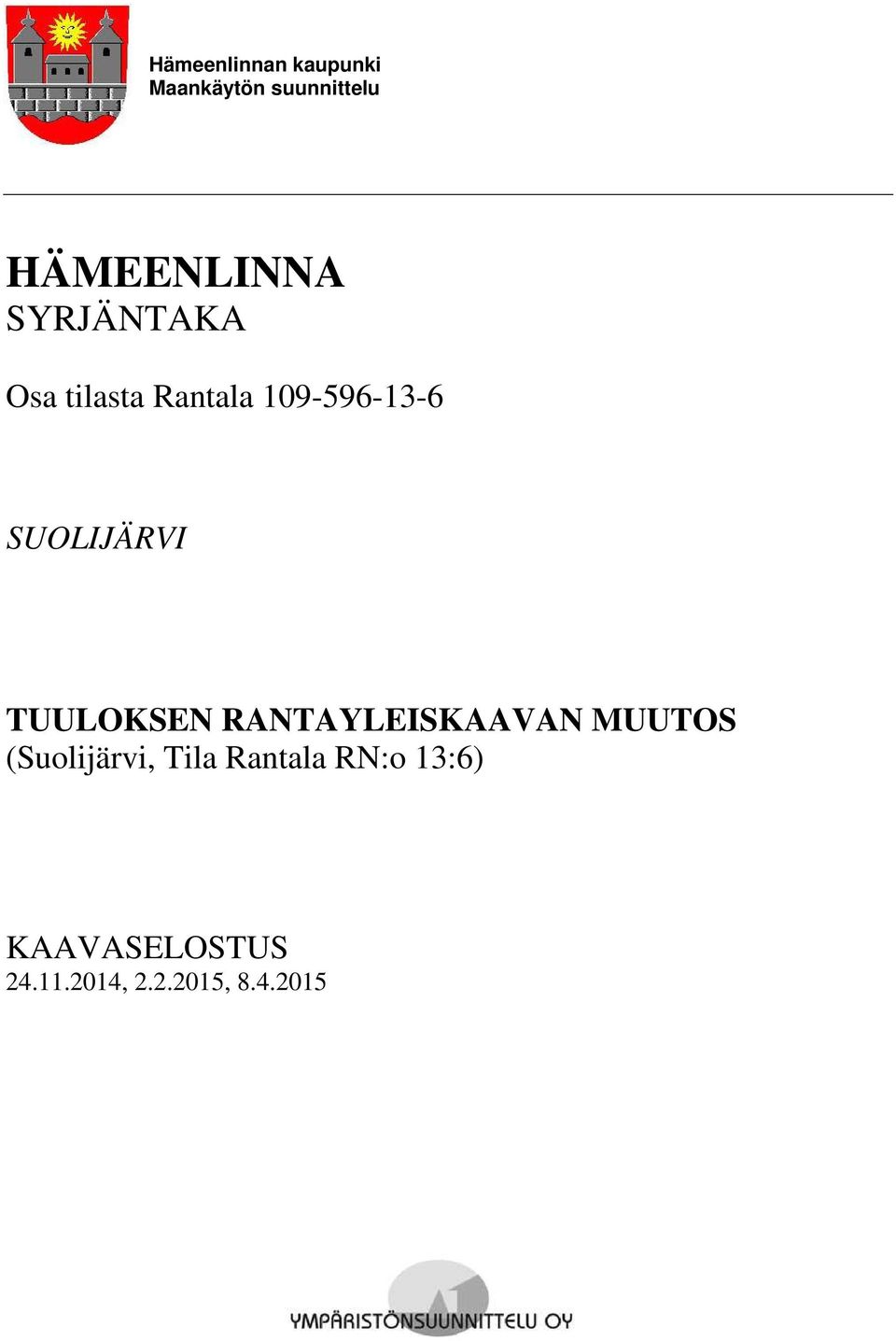 TUULOKSEN RANTAYLEISKAAVAN MUUTOS (Suolijärvi, Tila