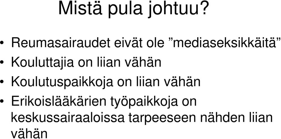 Kouluttajia on liian vähän Koulutuspaikkoja on