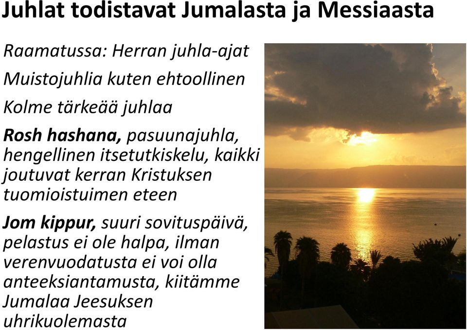 joutuvat kerran Kristuksen tuomioistuimen eteen Jom kippur, suuri sovituspäivä, pelastus ei ole