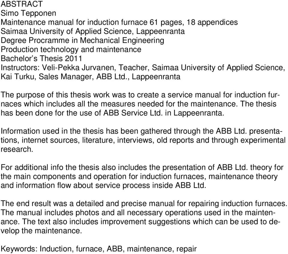 , Lappeenranta The purpose of this thesis work was to create a service manual for induction furnaces which includes all the measures needed for the maintenance.