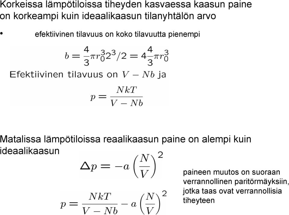 Matalissa lämpötiloissa reaalikaasun paine on alempi kuin ideaalikaasun paineen