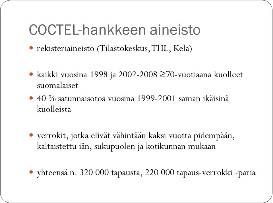 ikäisinä kuolleista verrokit, jotka elivät vähintään kaksi vuotta pidempään, kaltaistettu