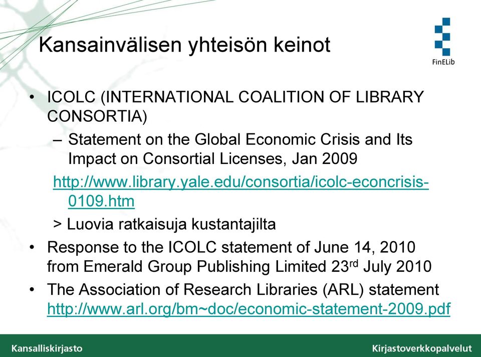 htm > Luovia ratkaisuja kustantajilta Response to the ICOLC statement of June 14, 2010 from Emerald Group Publishing