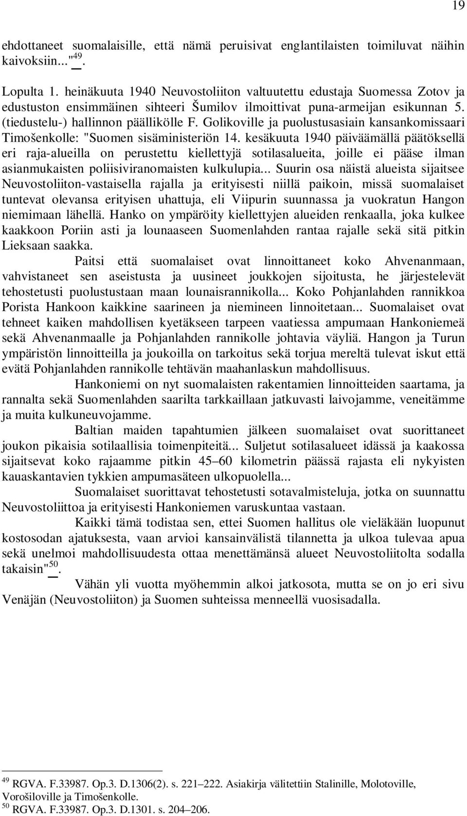 Golikoville ja puolustusasiain kansankomissaari Timošenkolle: "Suomen sisäministeriön 14.