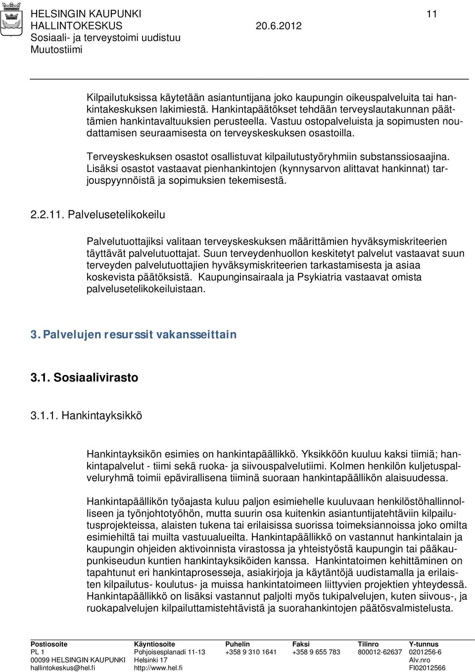 Terveyskeskuksen osastot osallistuvat kilpailutustyöryhmiin substanssiosaajina.