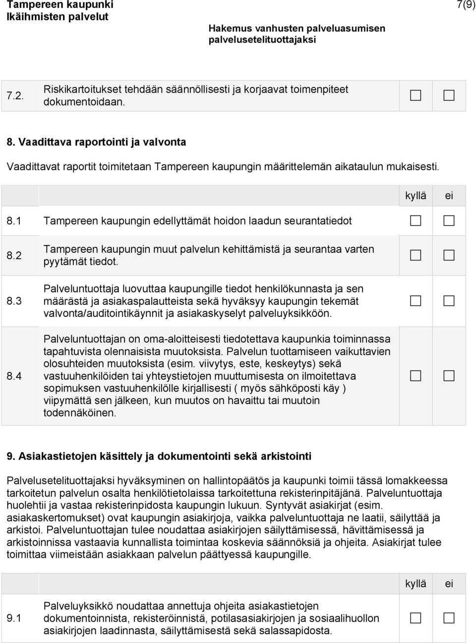 3 8.4 Tampereen kaupungin muut palvelun kehittämistä ja seurantaa varten pyytämät tiedot.