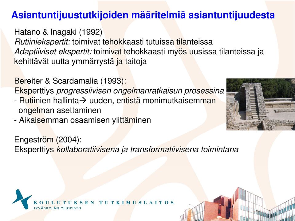 & Scardamalia (1993): Eksperttiys progressiivisen ongelmanratkaisun prosessina - Rutiinien hallinta uuden, entistä monimutkaisemman