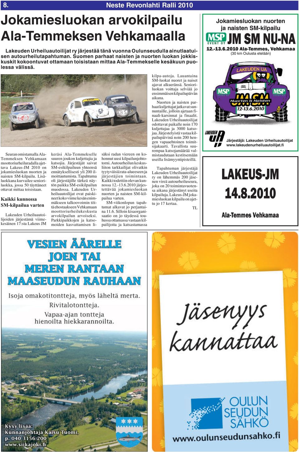 Kaikki kunnossa SM-kilpailua varten Lakeuden Urheiluautoilijoiden järjestämä viimekesäinen 17:sta Lakeus JM Neste Revonlahti Ralli 2010 Jokamiesluokan arvokilpailu Ala-Temmeksen Vehkamaalla Lakeuden