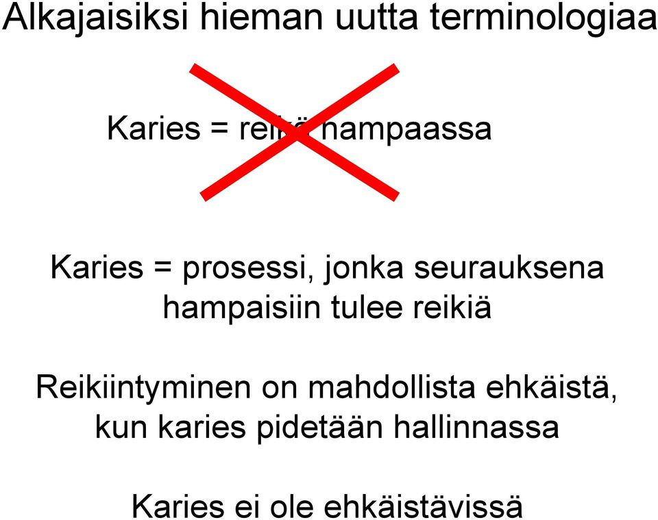 hampaisiin tulee reikiä Reikiintyminen on mahdollista