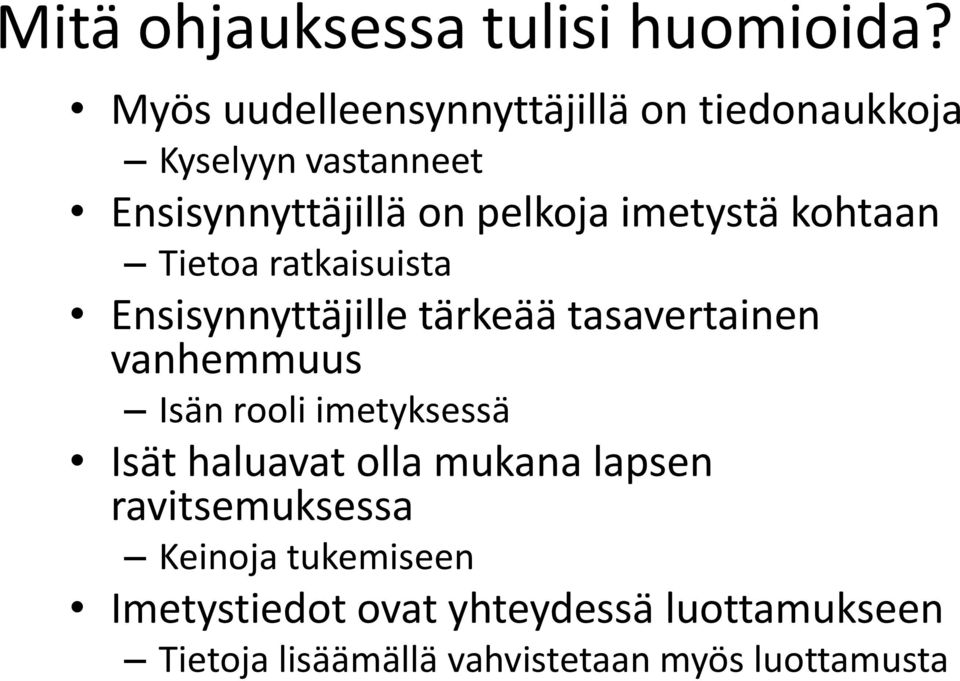 imetystä kohtaan Tietoa ratkaisuista Ensisynnyttäjille tärkeää tasavertainen vanhemmuus Isän rooli