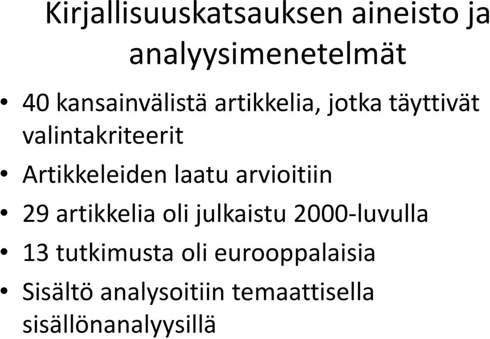 Artikkeleiden laatu arvioitiin 29 artikkelia oli julkaistu