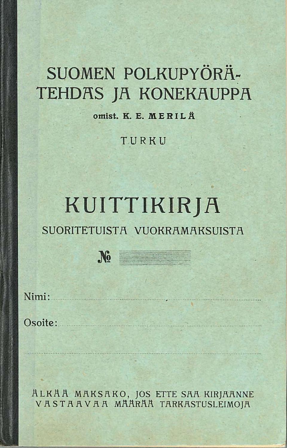 VUOKRAMAKSUISTA 36 Nimi: Osoite: ÄLKÄÄ MÄKSÄKO,