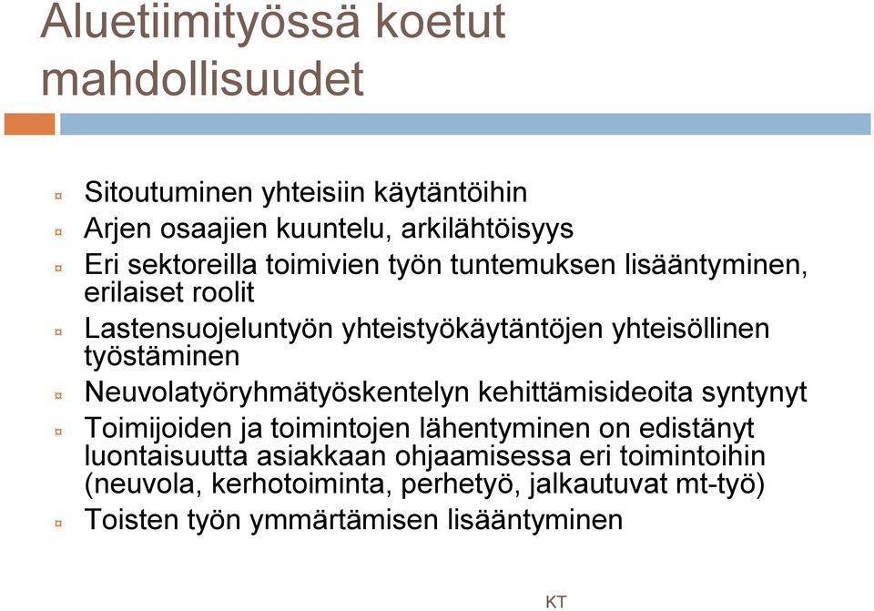 työstäminen Neuvolatyöryhmätyöskentelyn kehittämisideoita syntynyt Toimijoiden ja toimintojen lähentyminen on edistänyt