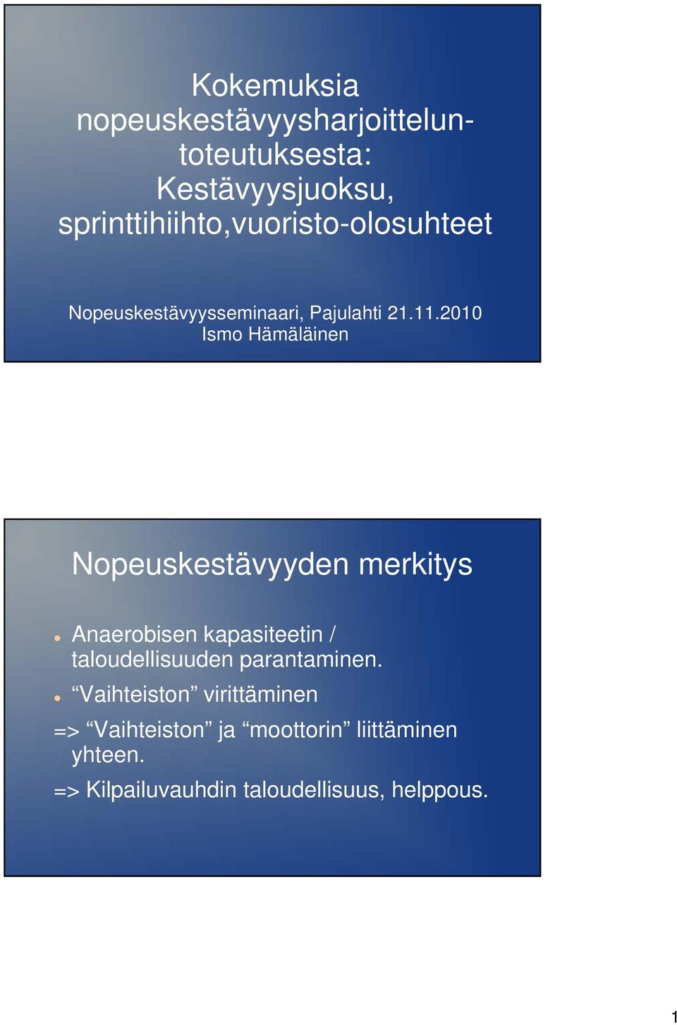 2010 Ismo Hämäläinen Nopeuskestävyyden merkitys Anaerobisen kapasiteetin / taloudellisuuden