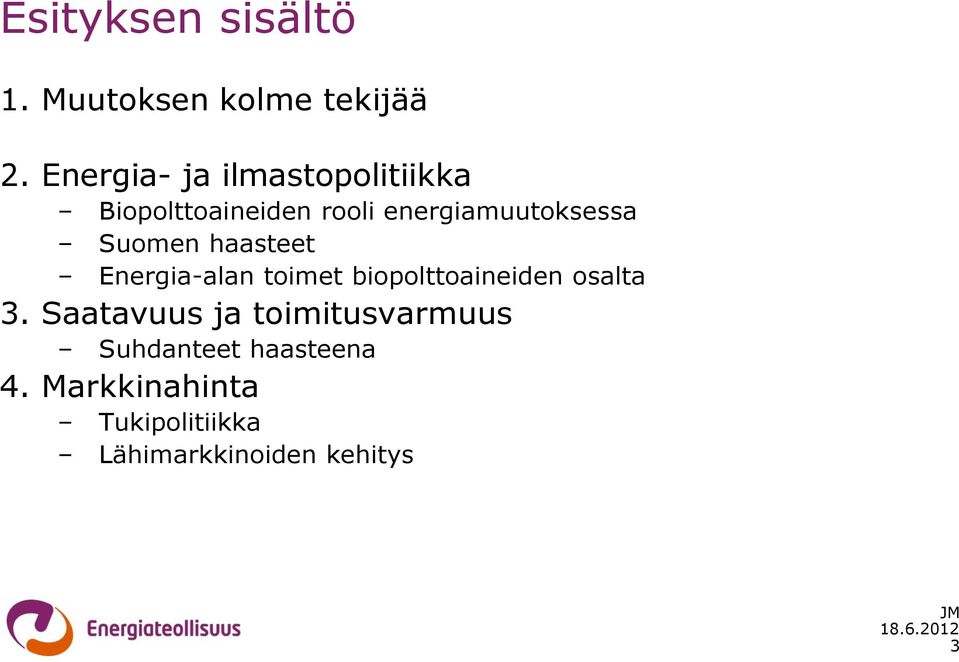 Suomen haasteet Energia-alan toimet biopolttoaineiden osalta 3.