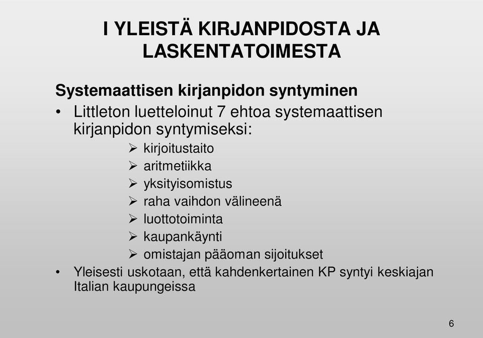 aritmetiikka yksityisomistus raha vaihdon välineenä luottotoiminta kaupankäynti omistajan