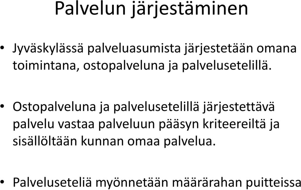 Ostopalveluna ja palvelusetelillä järjestettävä palvelu vastaa palveluun