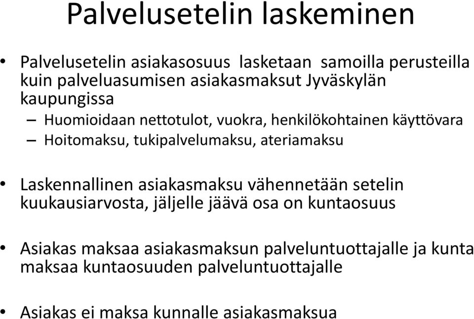 ateriamaksu Laskennallinen asiakasmaksu vähennetään setelin kuukausiarvosta, jäljelle jäävä osa on kuntaosuus Asiakas