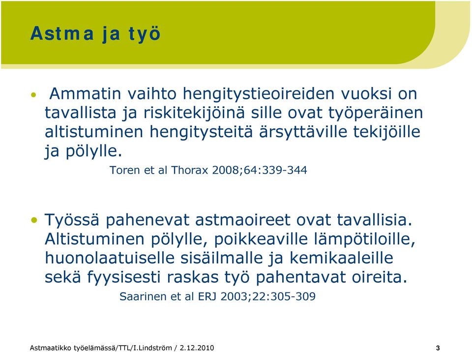 Toren et al Thorax 2008;64:339-344 Työssä pahenevat astmaoireet ovat tavallisia.