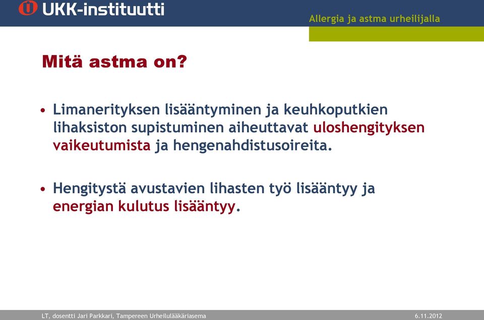 supistuminen aiheuttavat uloshengityksen vaikeutumista ja