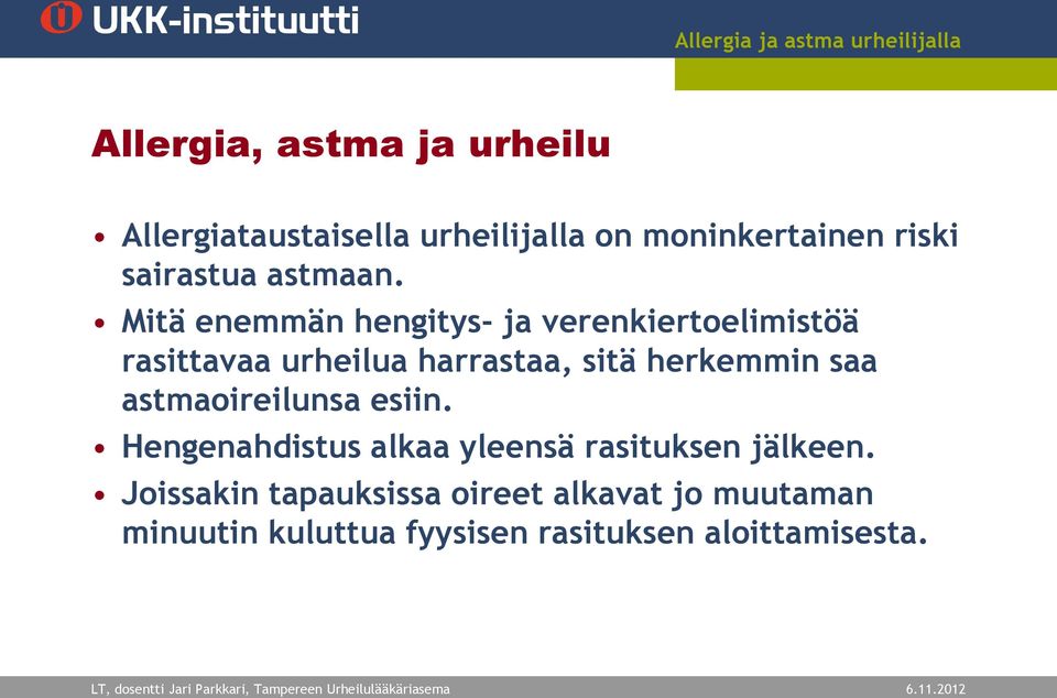 Mitä enemmän hengitys- ja verenkiertoelimistöä rasittavaa urheilua harrastaa, sitä herkemmin