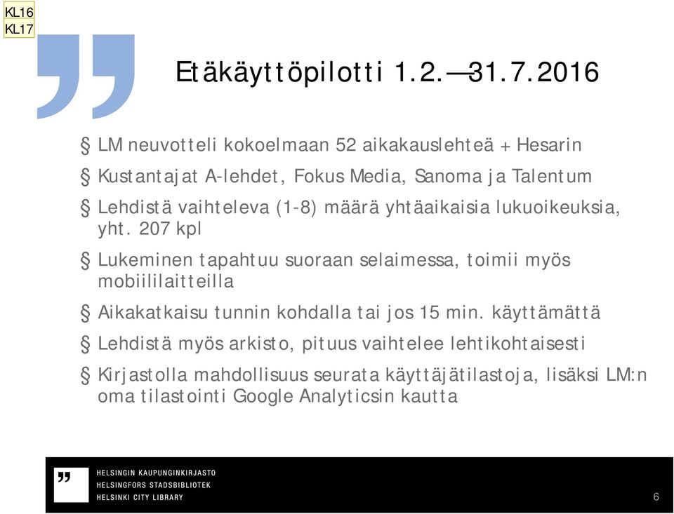 2016 LM neuvotteli kokoelmaan 52 aikakauslehteä + Hesarin Kustantajat A-lehdet, Fokus Media, Sanoma ja Talentum Lehdistä