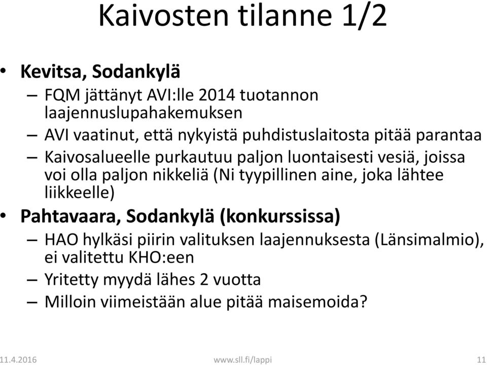 (Ni tyypillinen aine, joka lähtee liikkeelle) Pahtavaara, Sodankylä (konkurssissa) HAO hylkäsi piirin valituksen laajennuksesta