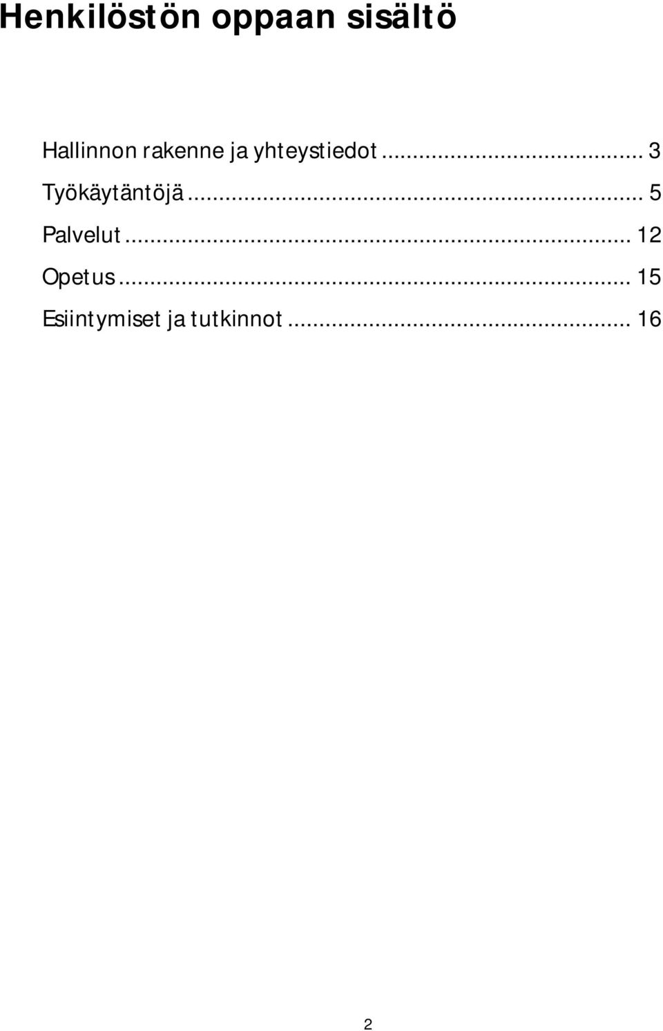 .. 3 Työkäytäntöjä... 5 Palvelut.