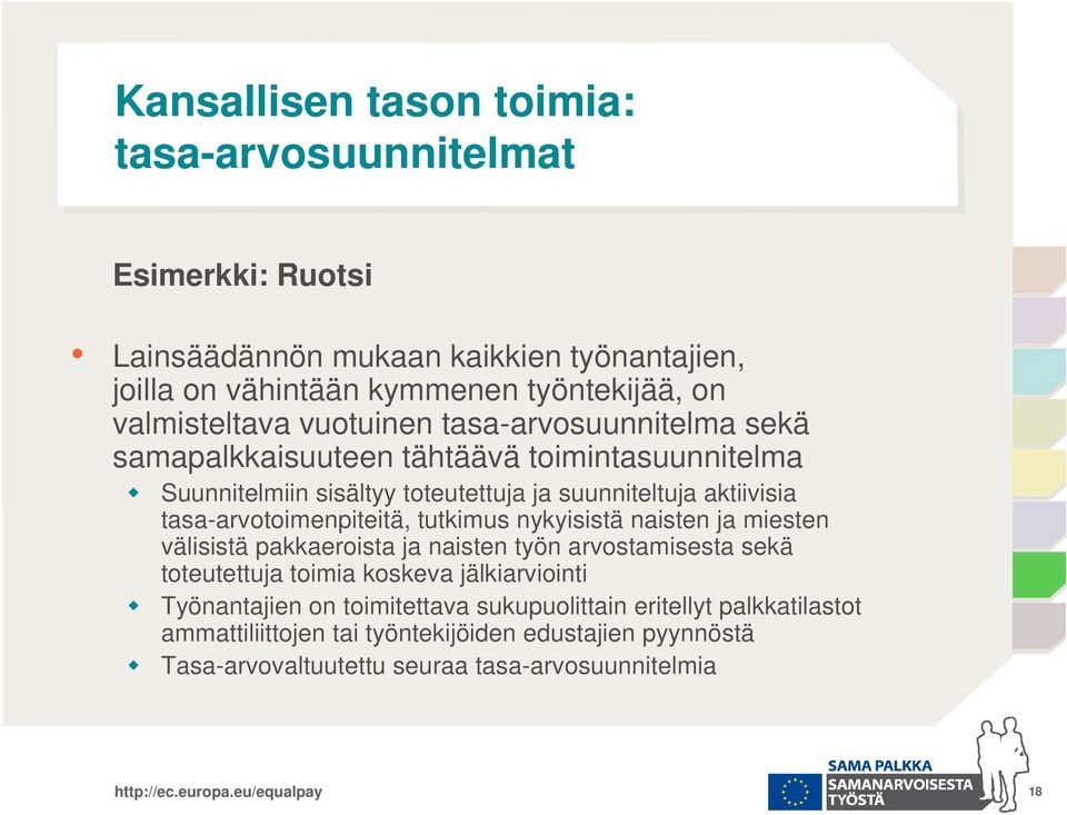 tasa-arvotoimenpiteitä, tutkimus nykyisistä naisten ja miesten välisistä pakkaeroista ja naisten työn arvostamisesta sekä toteutettuja toimia koskeva jälkiarviointi