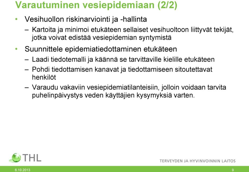 Laadi tiedotemalli ja käännä se tarvittaville kielille etukäteen Pohdi tiedottamisen kanavat ja tiedottamiseen sitoutettavat