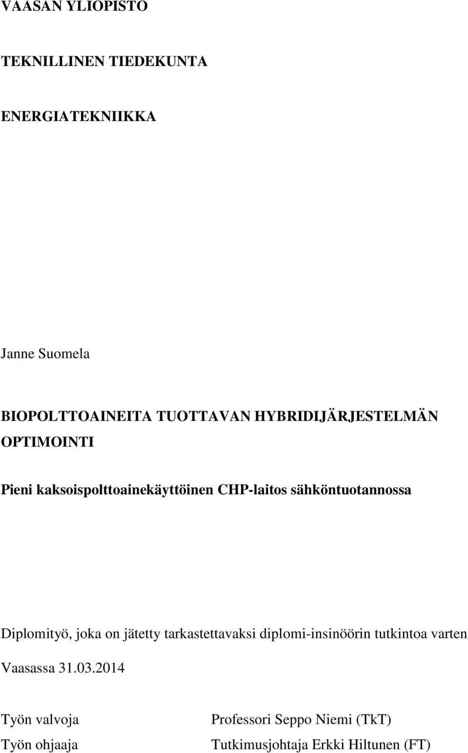 sähköntuotannossa Diplomityö, joka on jätetty tarkastettavaksi diplomi-insinöörin tutkintoa