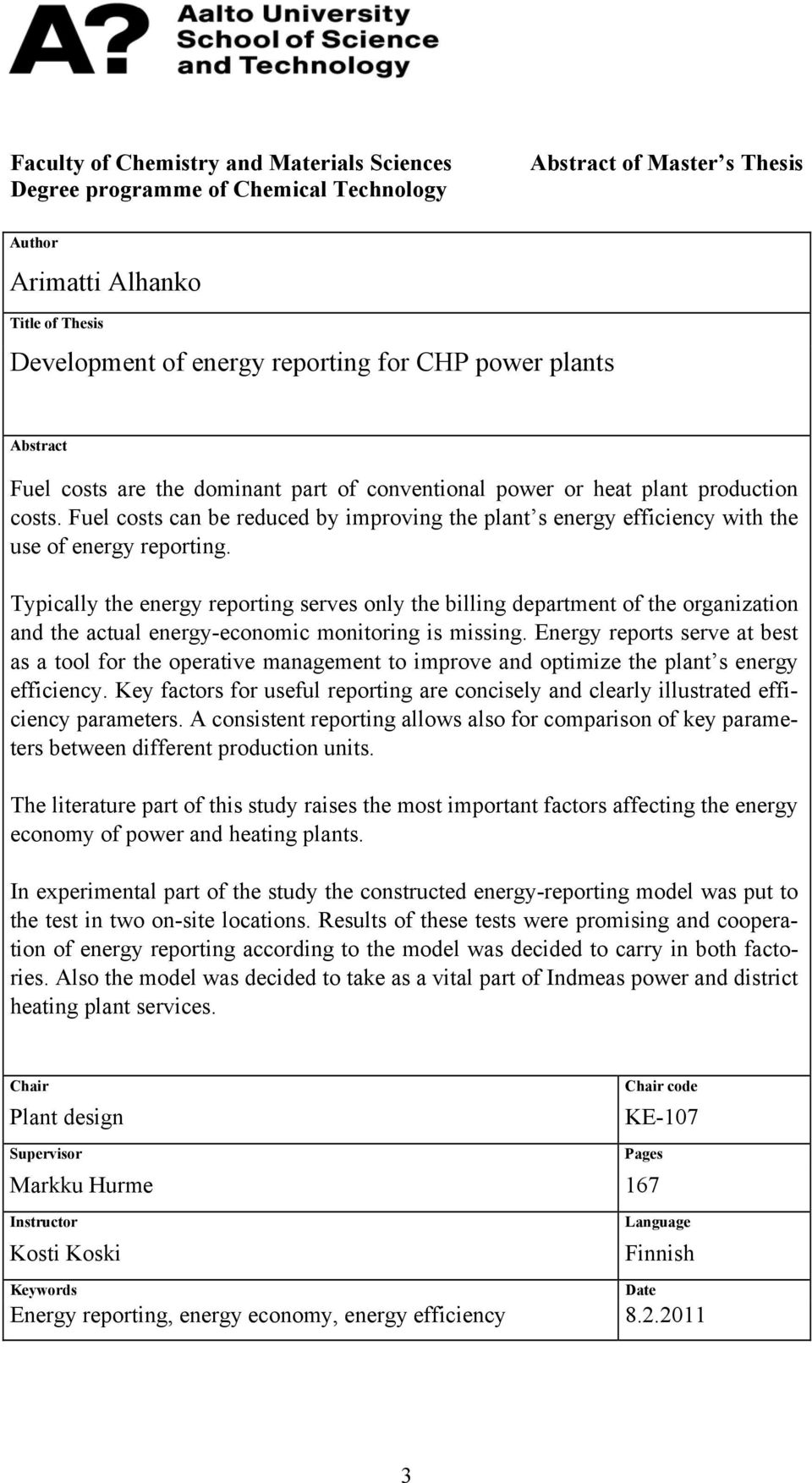 Fuel costs can be reduced by improving the plant s energy efficiency with the use of energy reporting.