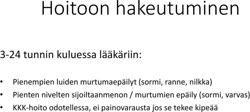 Pienten nivelten sijoiltaanmenon / murtumien epäily