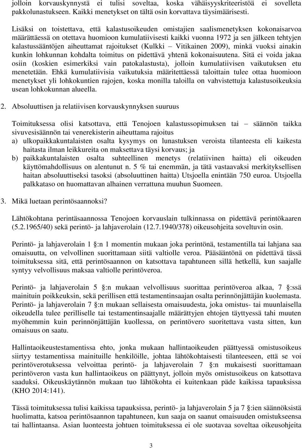 aiheuttamat rajoitukset (Kulkki Vitikainen 2009), minkä vuoksi ainakin kunkin lohkunnan kohdalta toimitus on pidettävä yhtenä kokonaisuutena.