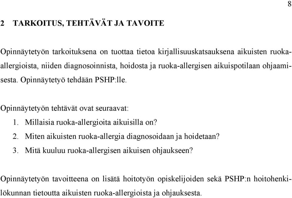 Millaisia ruoka-allergioita aikuisilla on? 2. Miten aikuisten ruoka-allergia diagnosoidaan ja hoidetaan? 3.