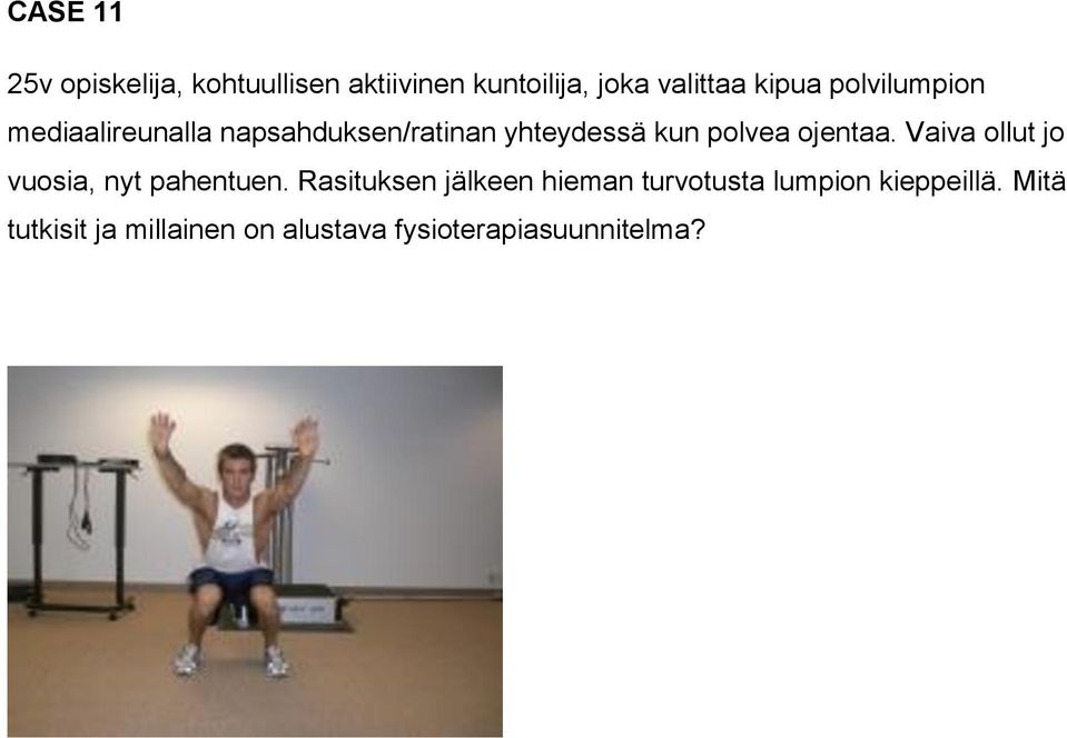 ojentaa. Vaiva ollut jo vuosia, nyt pahentuen.