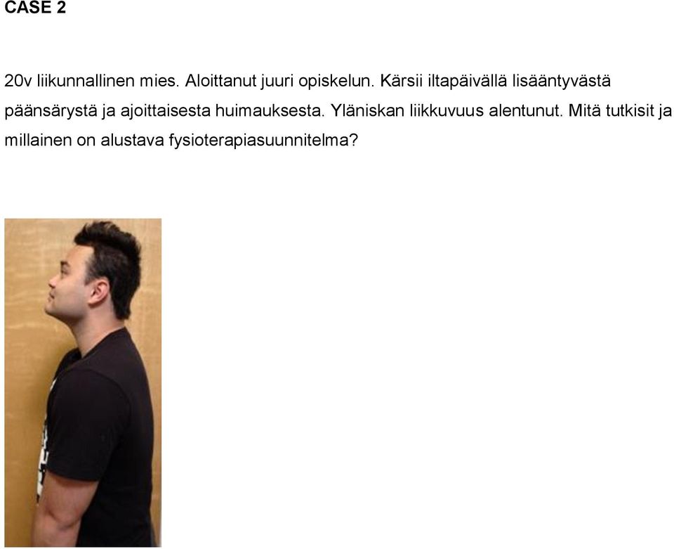 Kärsii iltapäivällä lisääntyvästä päänsärystä ja