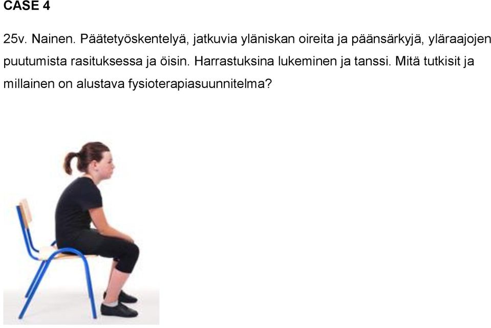 päänsärkyjä, yläraajojen puutumista rasituksessa ja