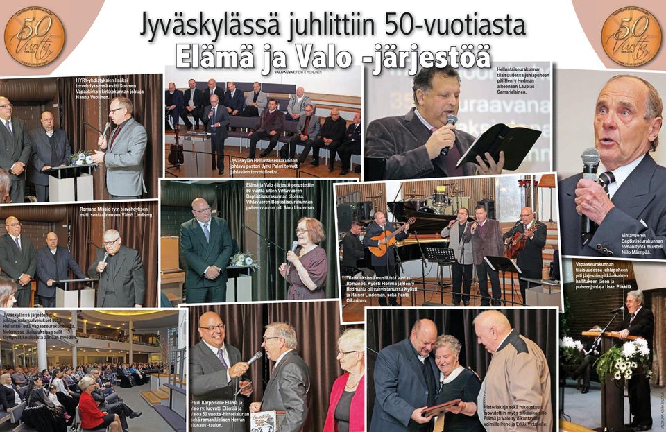 Jyväskylän Helluntaiseurakunnan johtava pastori Jyrki Palmi toivotti juhlaväen tervetulleeksi. Romano Missio ry:n tervehdyksen esitti sosiaalineuvos Väinö Lindberg.