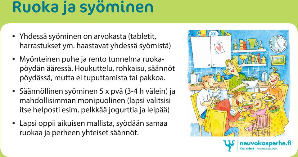 Houkuttelu, rohkaisu, säännöt pöydässä, mutta ei tuputtamista tai pakkoa.