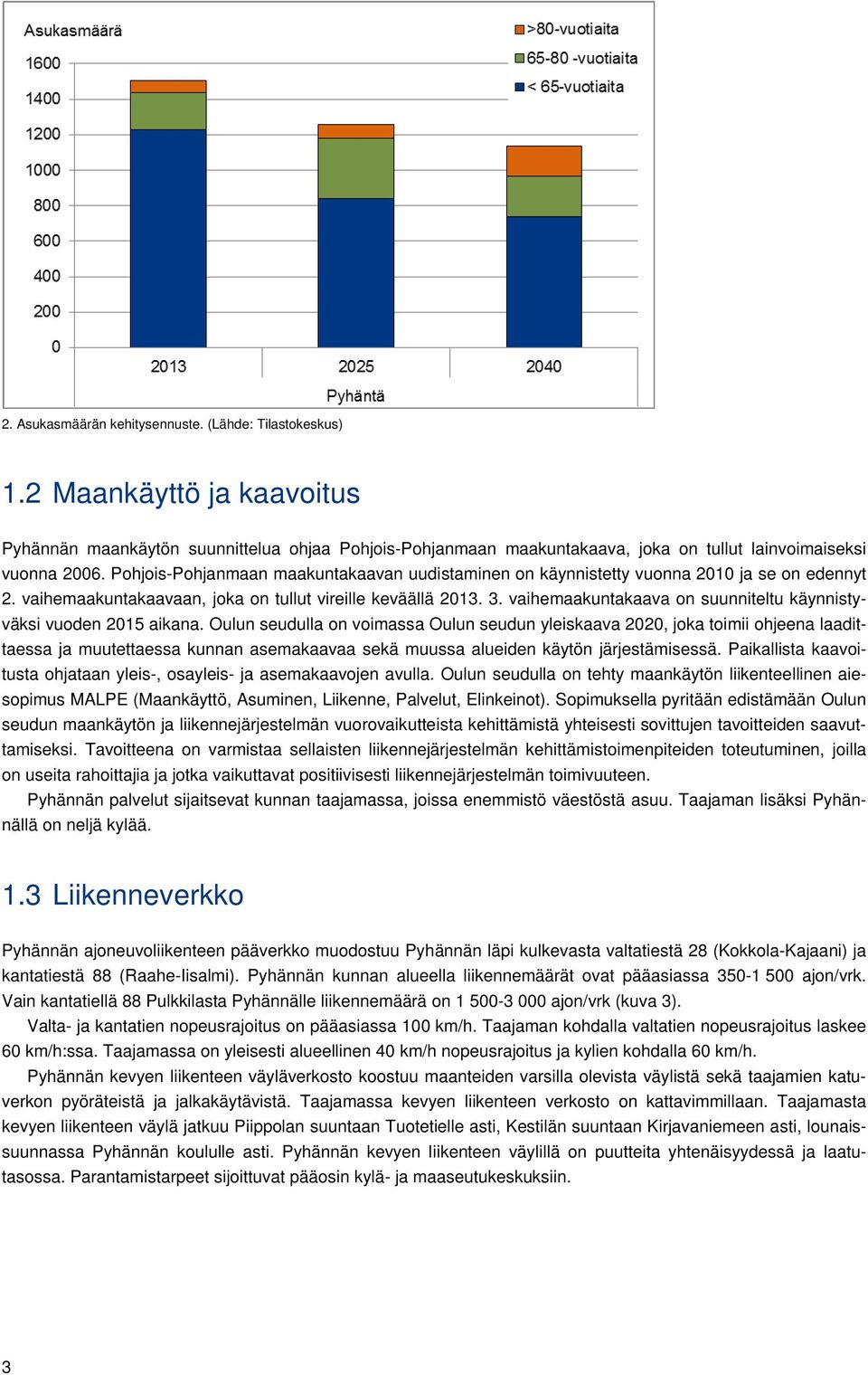 vaihemaakuntakaava on suunniteltu käynnistyväksi vuoden 2015 aikana.