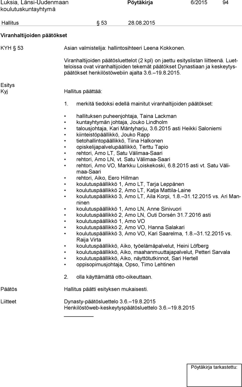 8.2015. Hallitus päättää: 1.