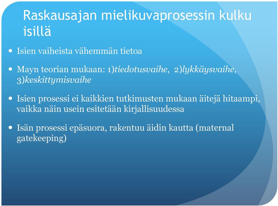 prosessi ei kaikkien tutkimusten mukaan äitejä hitaampi, vaikka näin usein