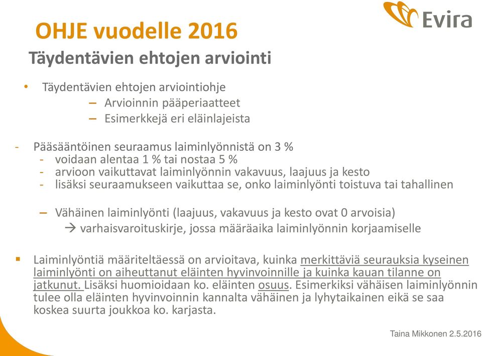 (laajuus, vakavuus ja kesto ovat 0 arvoisia) varhaisvaroituskirje, jossa määräaika laiminlyönnin korjaamiselle Laiminlyöntiä määriteltäessä on arvioitava, kuinka merkittäviä seurauksia kyseinen