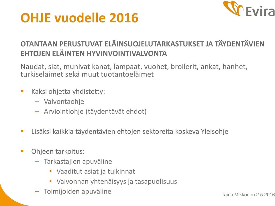 yhdistetty: Valvontaohje Arviointiohje (täydentävät ehdot) Lisäksi kaikkia täydentävien ehtojen sektoreita koskeva Yleisohje