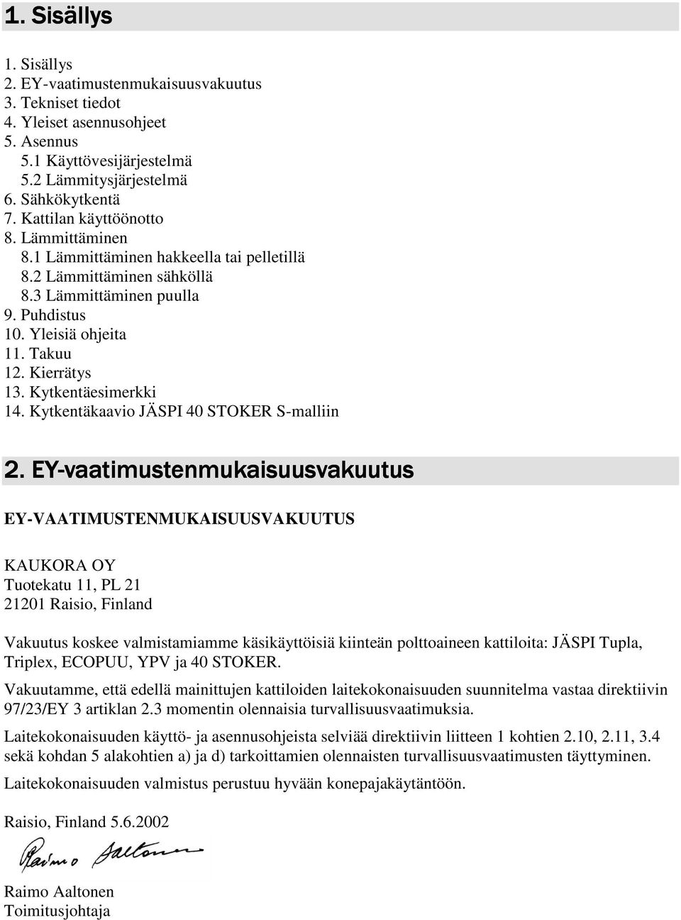 Kytkentäesimerkki 14. Kytkentäkaavio JÄSPI 40 STOKER S-malliin 1B2.