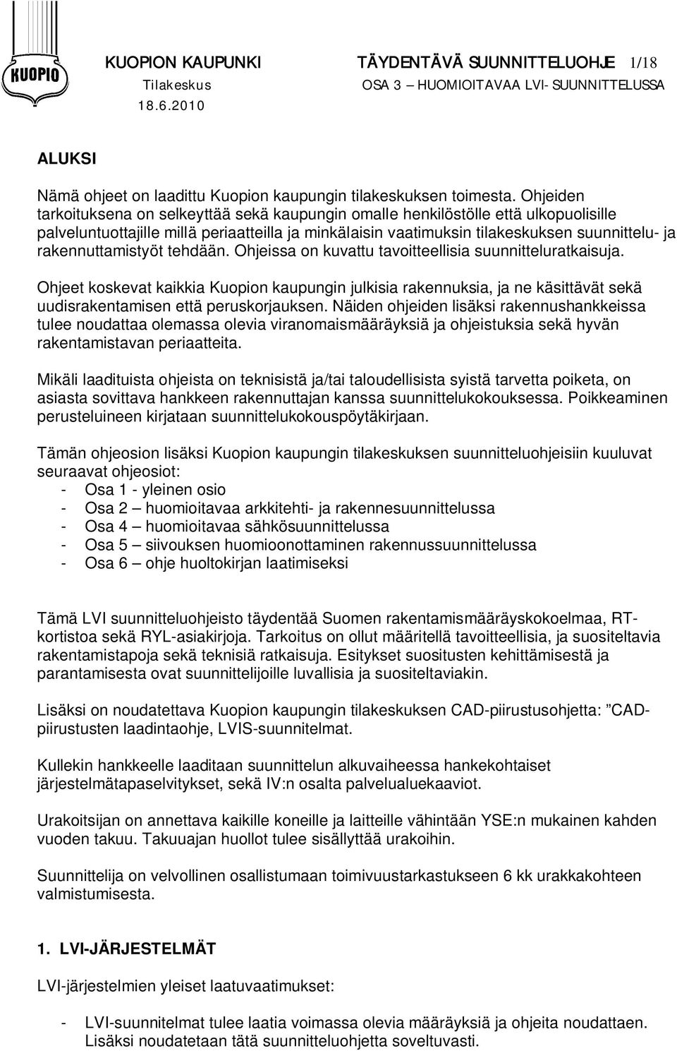 rakennuttamistyöt tehdään. Ohjeissa on kuvattu tavoitteellisia suunnitteluratkaisuja.
