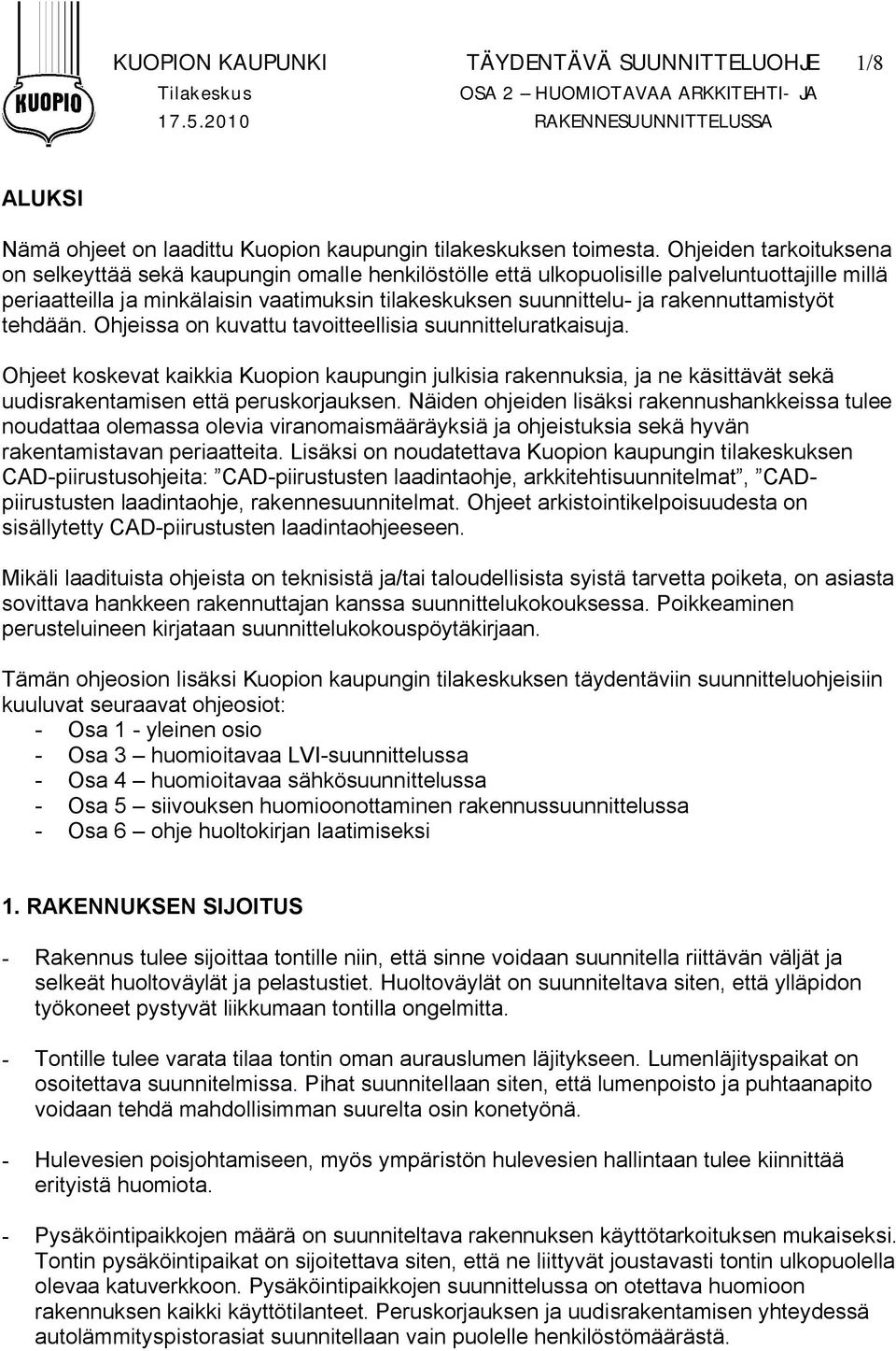 rakennuttamistyöt tehdään. Ohjeissa on kuvattu tavoitteellisia suunnitteluratkaisuja.